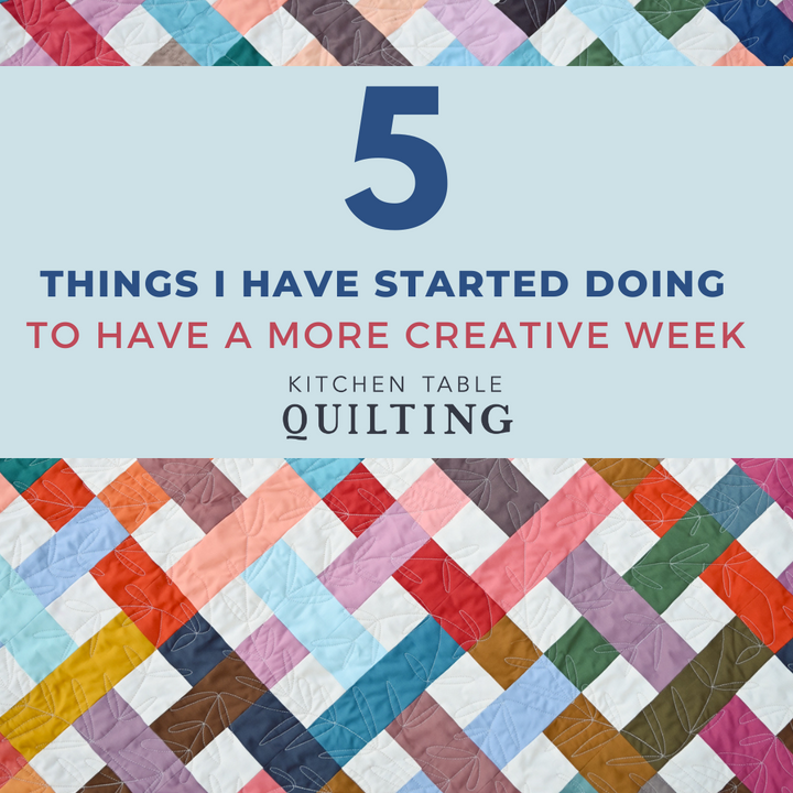 5 Things I Have Started Doing to Have a More Creative Week