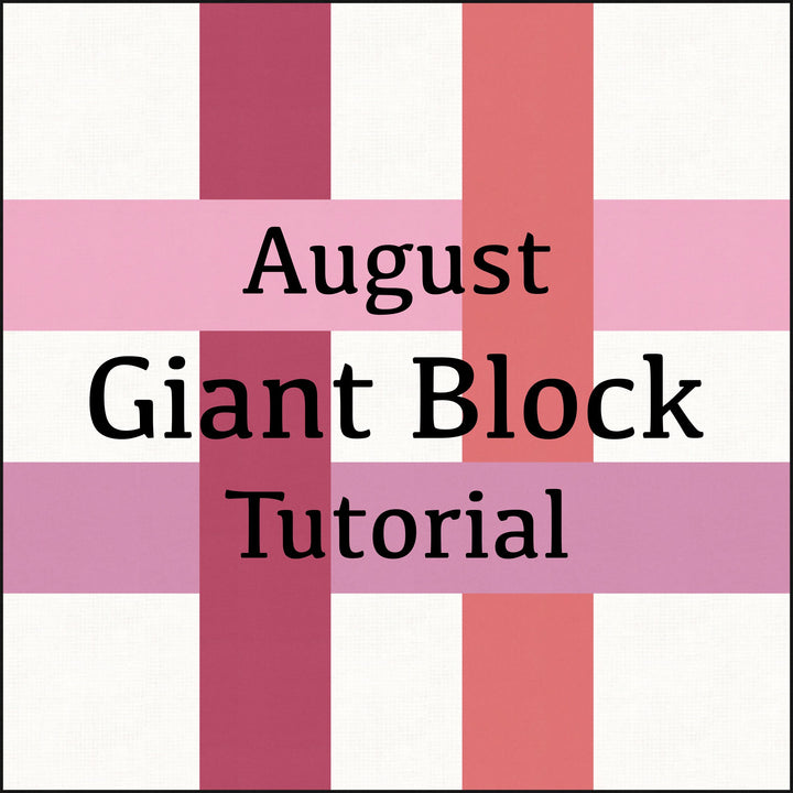 August Giant Block Tutorial