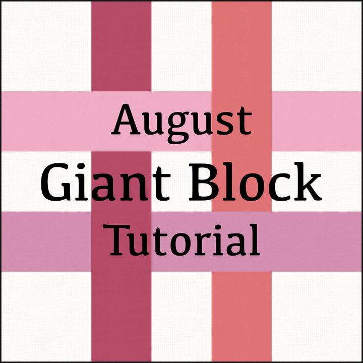 August Giant Block Tutorial – Kitchen Table Quilting