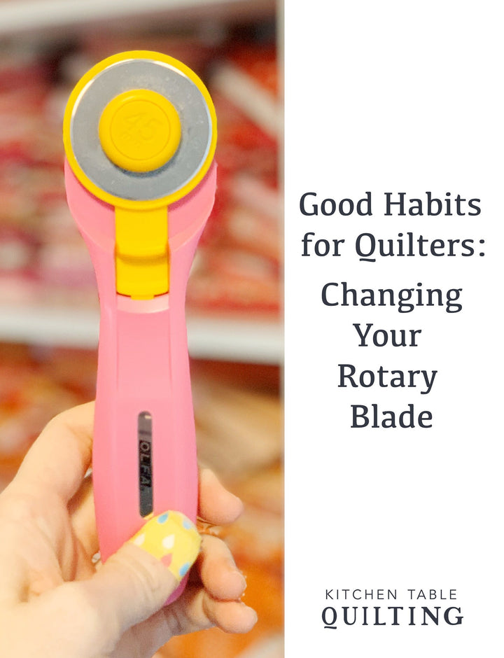 Good Habits for Quilters - Changing Out Your Rotary Blade