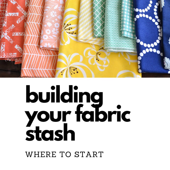 Building Your Fabric Stash - Where to Start