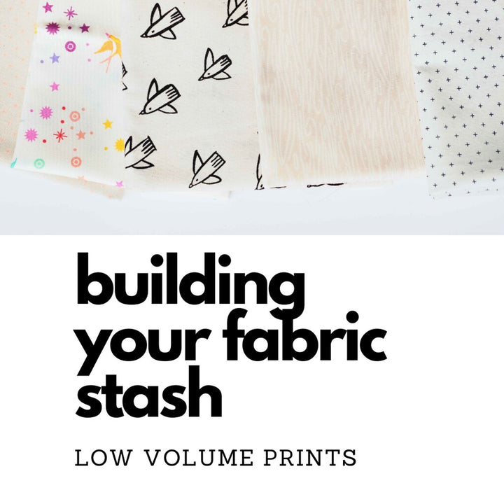 Building Your Stash - Low Volume Prints