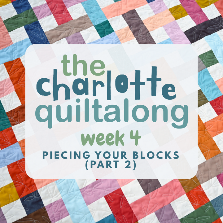 The Charlotte Quiltalong Week 4 - Finishing Our Blocks